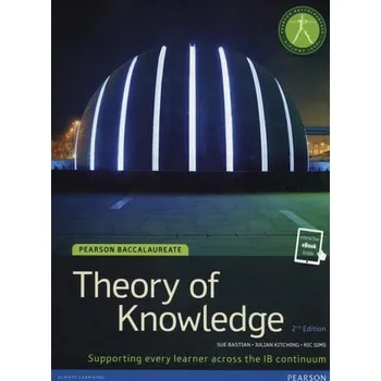Cizojazyčná kniha Pearson Baccalaureate Theory of Knowledge second edition print and ebook bundle for the IB Diploma - Bastian, Sue a Kitching, Julian a Sims, Ric