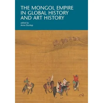 Mongol Empire in Global History and Art History