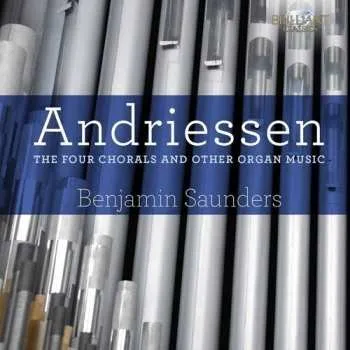 Zahraniční hudba CD Hendrik Andriessen: Andriessen: The Four Chorals And Other Organ Music 2015