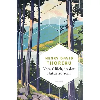 Vom Glück, in der Natur zu sein - Henry David Thoreau [DE] (2025, Firma, Anaconda Verlag)