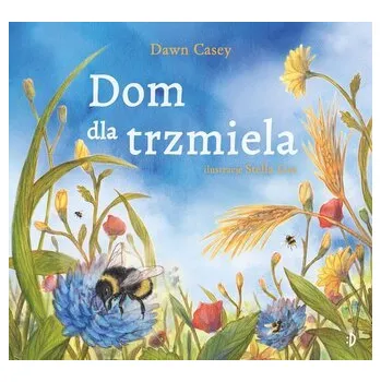 Dom dla trzmiela - DAWN CASEY