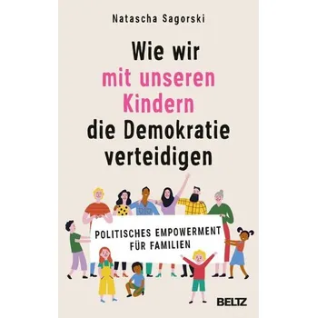 Osobní rozvoj Wie wir mit unseren Kindern die Demokratie verteidigen - Sagorski, Natascha