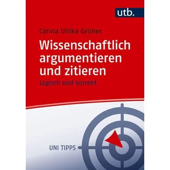 Wissenschaftlich argumentieren und zitieren - Gröner, Carina