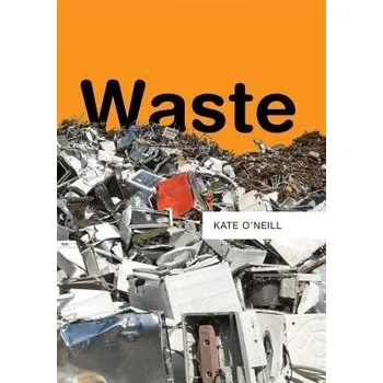 Waste - O'Neill, Kate (UC Berkeley)