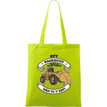 Nakladač - Být bagristou nebyla moje volba - Taška bavlněná - 42 x 38 cm ( Limetková )