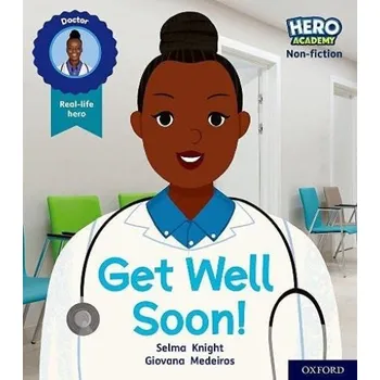 Cizí jazyk Hero Academy Non-fiction: Oxford Level 1, Lilac Book Band: Get Well Soon! - Knight, Selma