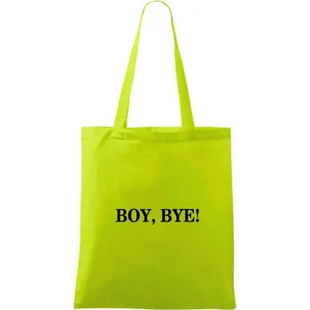 Boy, bye! - Taška bavlněná - 42 x 38 cm ( Limetková )
