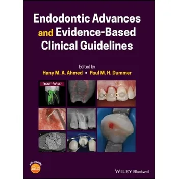 Endodontic Advances and Evidence-Based Clinical Guidelines - Ahmed, Hany