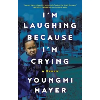 Cizí jazyk I'm Laughing Because I'm Crying - Mayer, Youngmi