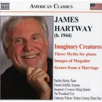 Zahraniční hudba CD James J. Hartway: Imaginary Creatures / Scenes From A Marriage 2008