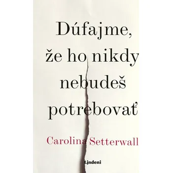 Beletrie pro dospělé Dúfajme, že ho nikdy nebudeš potrebovať - Carolina Setterwallová