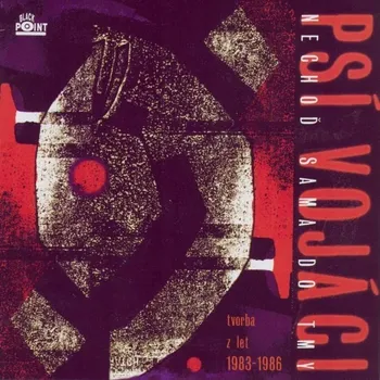 Zahraniční hudba Necho Sama Do Tmy 1983-1986 Psi Vojaci CD