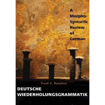 Deutsche Wiederholungsgrammatik: A Morpho-Syntactic Review of German – Frank E. Donahue (EN)