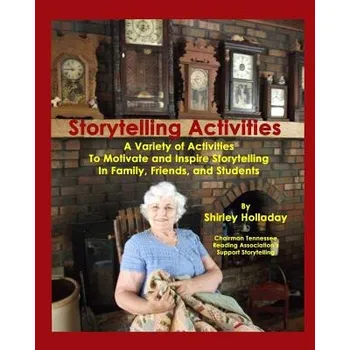 Kniha Storytelling Activities: A Variety of Activities to Motivate and Inspire Storytelling in Family, Friends, and Students – Shirley Holladay (EN)
