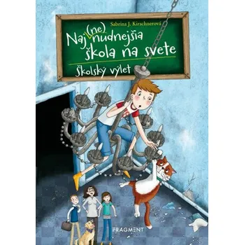 Naj(ne)nudnejšia škola na svete 1 - Školský výlet - Sabrina J. Kirschnerová