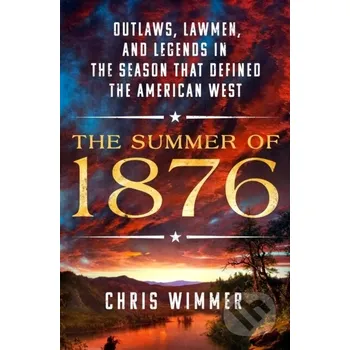Populárně naučná literatura pro dospělé The Summer of 1876 - Chris Wimmer St. Martin´s Press