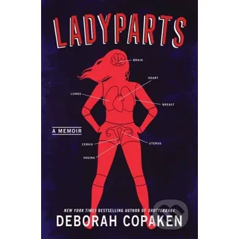 Beletrie pro dospělé Ladyparts - Deborah Copaken Random House