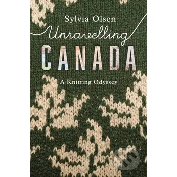 Unravelling Canada - Sylvia Olsen
