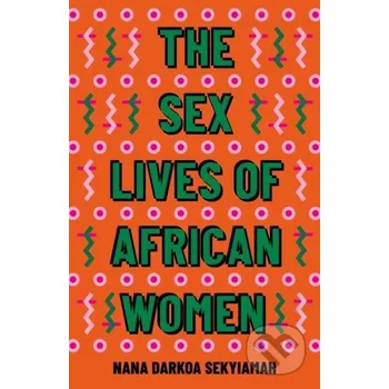 The Sex Lives of African Women - Nana Darkoa Sekyiamah Dialogue