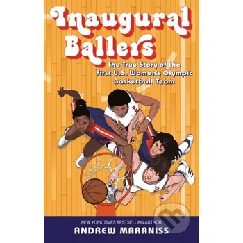 Literární biografie Inaugural Ballers - Andrew Maraniss