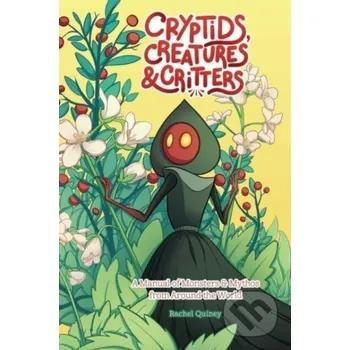 Cryptids, Creatures & Critters - Rachel Quinney Andrews McMeel