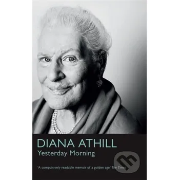 Literární biografie Yesterday Morning - Diana Athill Granta Books