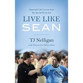 Literární biografie Live Like Sean - Theresa Foy DiGeronino, TJ Nelligan