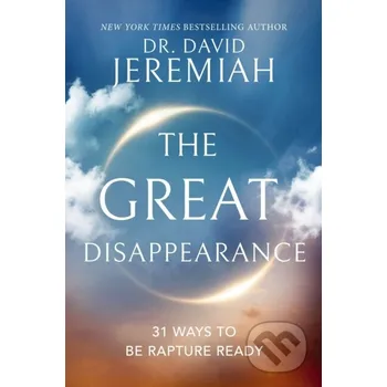 The Great Disappearance - Dr. David Jeremiah Thomas Nelson Publishers