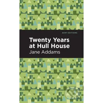 Twenty Years at Hull-House - Jane Addams