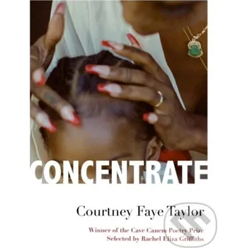 Poezie Concentrate - Courtney Faye Taylor Graywolf