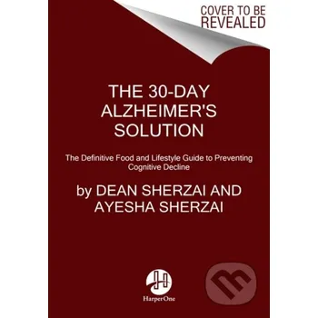 Populárně naučná literatura pro dospělé The 30-Day Alzheimer's Solution - Ayesha Sherzai, Dean Sherzai HarperOne