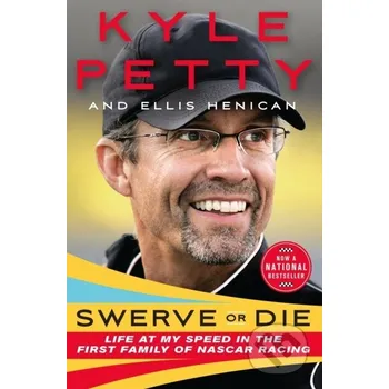 Literární biografie Swerve or Die - Ellis Henican, Kyle Petty St. Martin´s Press