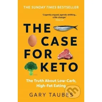 The Case for Keto - Gary Taubes Granta Books
