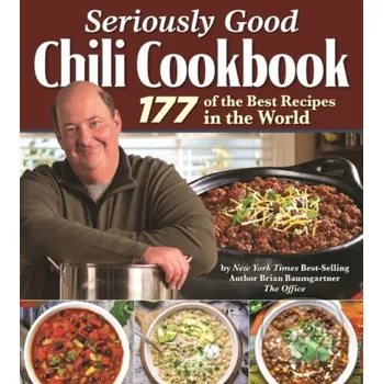 Seriously Good Chili Cookbook - Brian Baumgartner