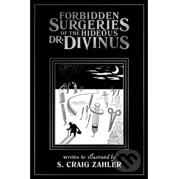 Beletrie pro dospělé Forbidden Surgeries of the Hideous Dr. Divinus - S. Craig Zahler