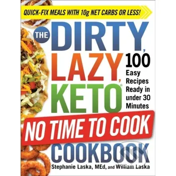 Populárně naučná literatura pro dospělé The DIRTY, LAZY, KETO No Time to Cook Cookbook - Stephanie Laska, William Laska Adams Media