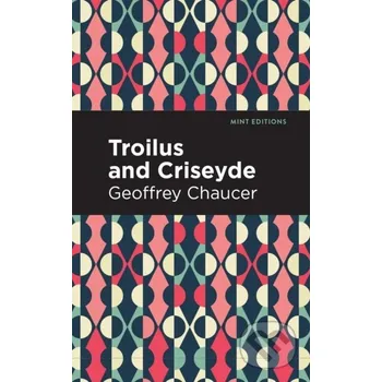 Poezie Troilus and Criseyde - Geoffrey Chaucer