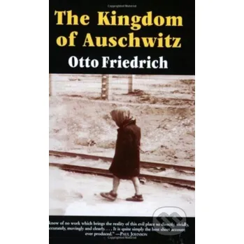 The Kingdom of Auschwitz - Otto Friedrich HarperPerennial