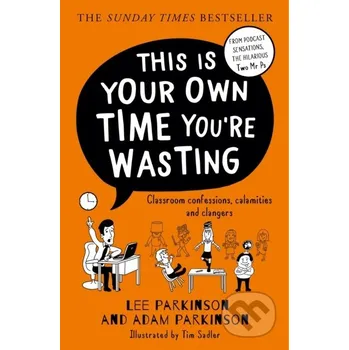 This Is Your Own Time You’re Wasting - Adam Parkinson, Lee Parkinson HarperCollins