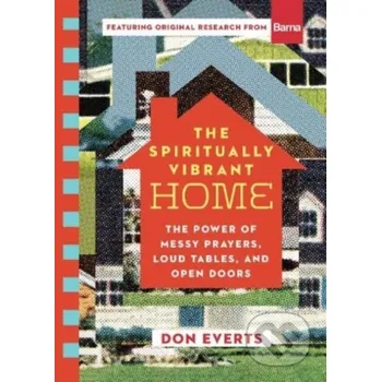 Populárně naučná literatura pro dospělé The Spiritually Vibrant Home - Don Everts Inter-Varsity