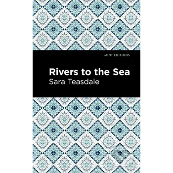 Poezie Rivers to the Sea - Sara Teasdale West Margin Press