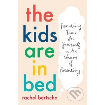 The Kids Are In Bed - Bertsche Rachel