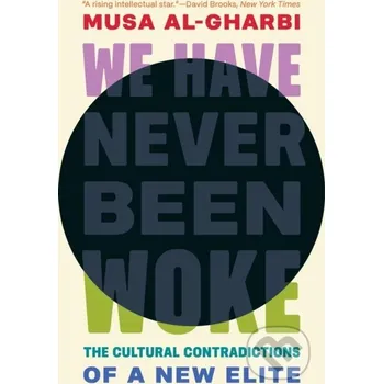 We Have Never Been Woke - Musa al-Gharbi Princeton University Press