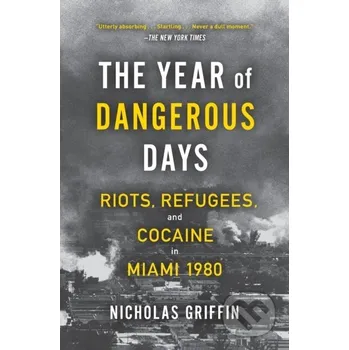 The Year of Dangerous Days - Nicholas Griffin Simon & Schuster