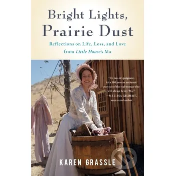 Populárně naučná literatura pro dospělé Bright Lights, Prairie Dust - Karen Grassle