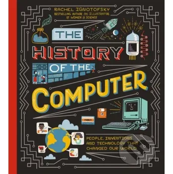 The History of the Computer - Rachel Ignotofsky Wren and Rook