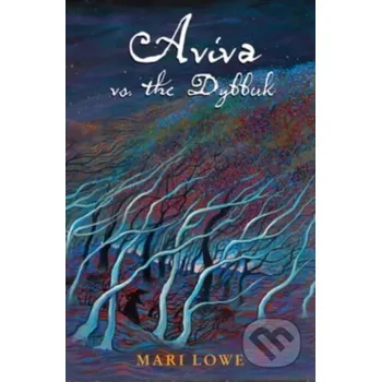 Aviva vs the Dybbuk - Mari Lowe