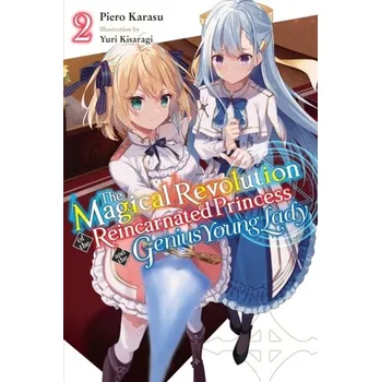 The Magical Revolution of the Reincarnated Princess and the Genius Young Lady, Vol. 2 (novel) - Karasu, Piero