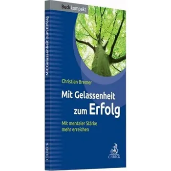 Mit Gelassenheit zum Erfolg - Bremer, Christian