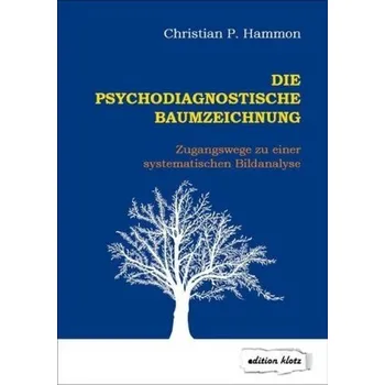 Die psychodiagnostische Baumzeichnung - Hammon, Christian P.